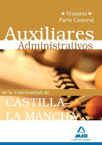 Auxiliares administrativos de la universidad de castilla-la mancha.Temario parte general