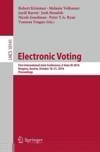 Electronic Voting First International Joint Conference, E-Vote-ID 2016, Bregenz, Austria, October 18-21, 2016, Proceedings
