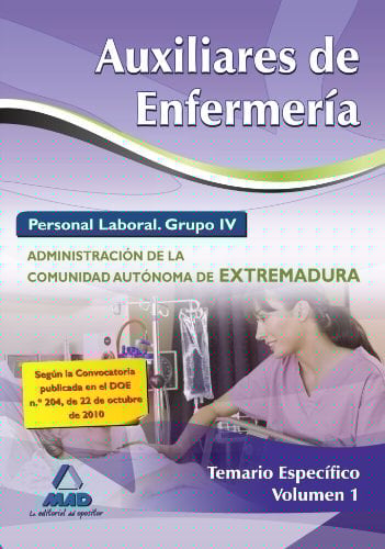 Auxiliares de enfermería. Personal laboral (grupo iv) de la administración de la comunidad autónoma de extremadura. Temario específico volumen i