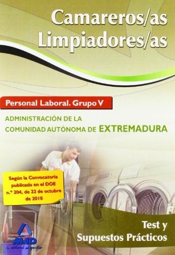 Camareros/as-limpiadores/as. Personal laboral (grupo v) de la administración de la comunidad autónoma de extremadura. Test y supuestos prácticos