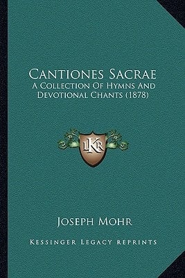 Cantiones Sacrae: A Collection Of Hymns And Devotional Chants (1878)