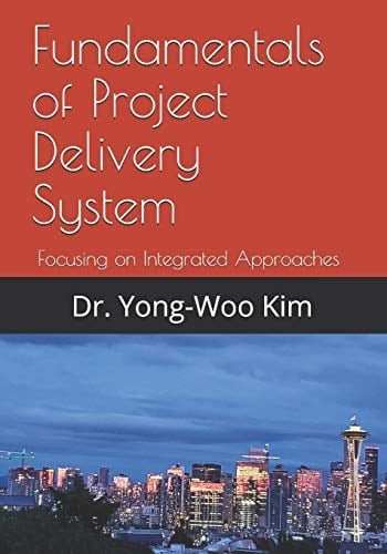Fundamentals of Project Delivery System Focusing on Integrated Approaches to Project Delivery