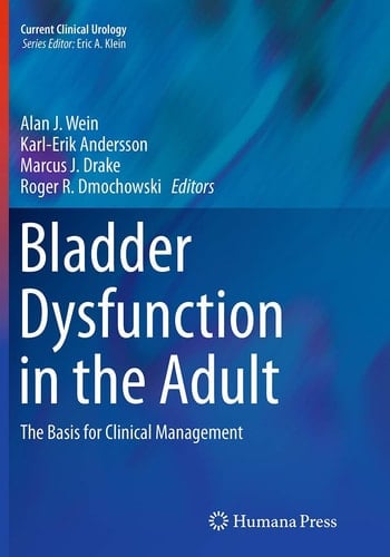 Bladder Dysfunction in the Adult The Basis for Clinical Management
