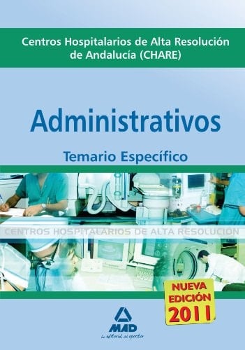 Administrativos de los centros hospitalarios de alta resolución de andalucía (chares). Temario parte específica