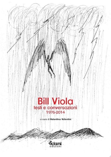 Bill Viola. Testi e conversazioni 1976-2014