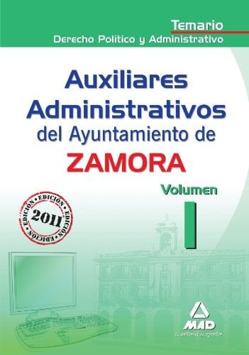 Auxiliares administrativos del ayuntamiento de zamora. Temario volumen i: derecho político y administrativo