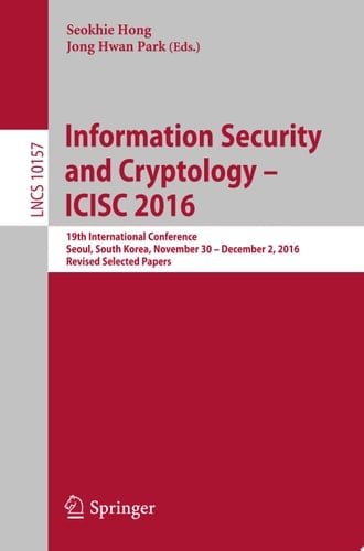 Information Security and Cryptology – ICISC 2016
