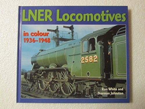 LNER Locomotives in Colour 1936-1948