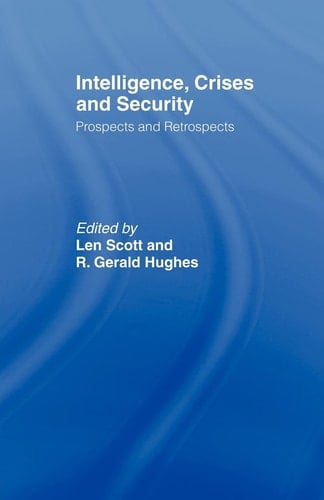 Intelligence, Crises and Security Prospects and Retrospects