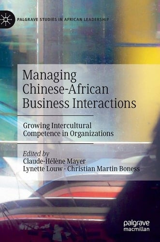 Managing Chinese-African Business Interactions Growing Intercultural Competence in Organizations