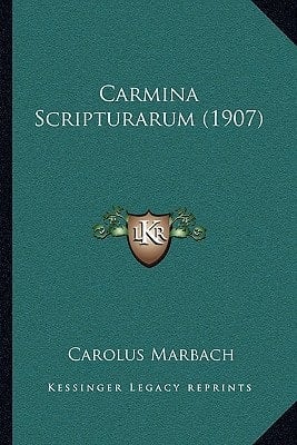 Carmina Scripturarum (1907) (Latin Edition)