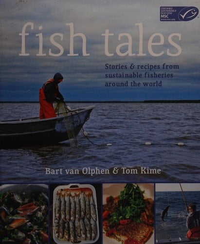 Fish Tales Stories and Recipes from Sustainable Fisheries Around the World