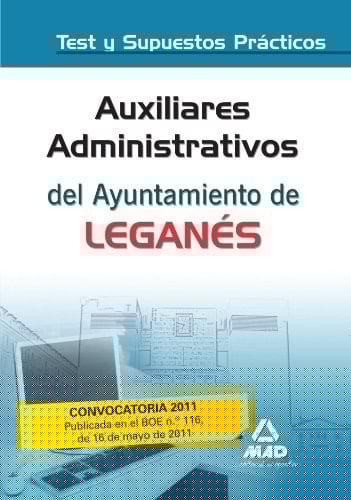 Auxiliares administrativos del ayuntamiento de leganés. Test y supuestos prácticos