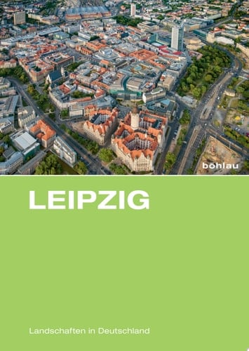 Leipzig Eine landeskundliche Bestandsaufnahme im Raum Leipzig