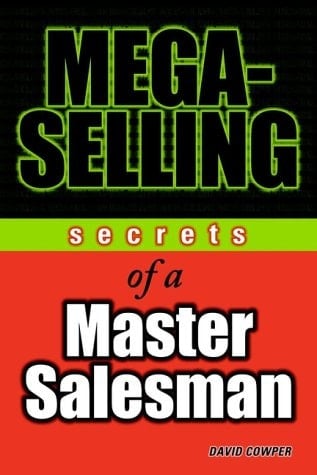 Mega-Selling Secrets of a Master Salesman