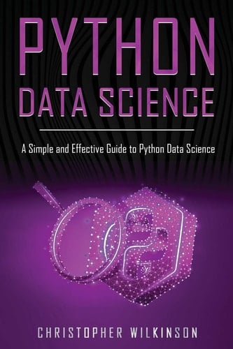 Python Data Science A Simple and Effective Guide to Python Data Science