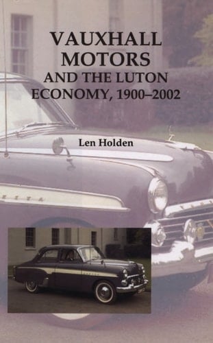 Vauxhall Motors and the Luton Economy, 1900-2002