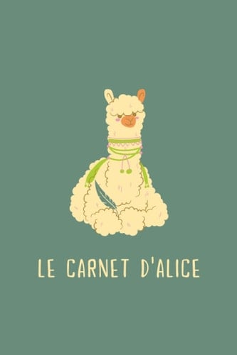 Le carnet d'Alice: Carnet de note ligné 100 pages personnalisé avec prénom : ALICE - Design LAMA (French Edition)