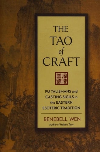The Tao of Craft Fu Talismans and Casting Sigils in the Eastern Esoteric Tradition