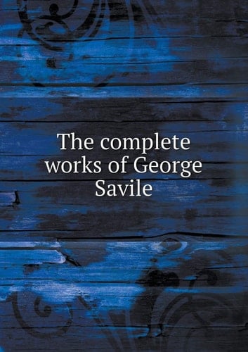 The Complete Works of George Savile