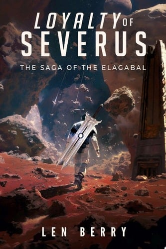 Loyalty of Severus An Epic Science Fiction History of War in the Far Future