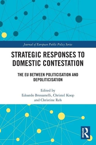 Strategic Responses to Domestic Contestation The EU Between Politicisation and Depoliticisation
