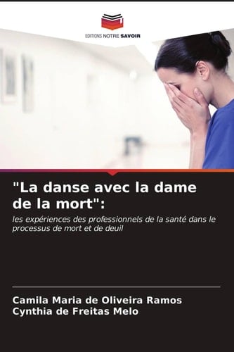 "La danse avec la dame de la mort":: les expériences des professionnels de la santé dans le processus de mort et de deuil (French Edition)