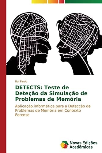 DETECTS: Teste de Deteção da Simulação de Problemas de Memória: Aplicação informática para a Detecção de Problemas de Memória em Contexto Forense (Portuguese Edition)