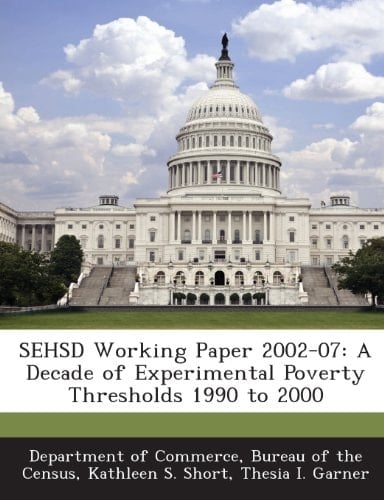 Sehsd Working Paper 2002-07: A Decade of Experimental Poverty Thresholds 1990 to 2000