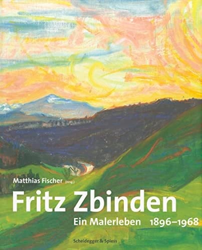 Fritz Zbinden Ein Malerleben 1896-1968