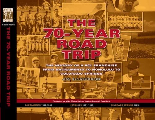 The 70-year Road Trip The History of a PCL Franchise from Sacramento to Honolulu to Colorado Springs