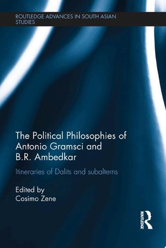 The Political Philosophies of Antonio Gramsci and B. R. Ambedkar