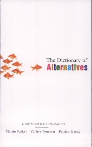 The Dictionary of Alternatives Utopianism and Organization