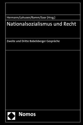 Nationalsozialismus und Recht Zweite und Dritte Babelsberger Gespräche