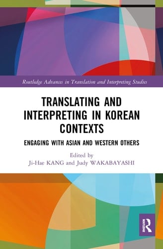 Translating and Interpreting in Korean Contexts Engaging with Asian and Western Others