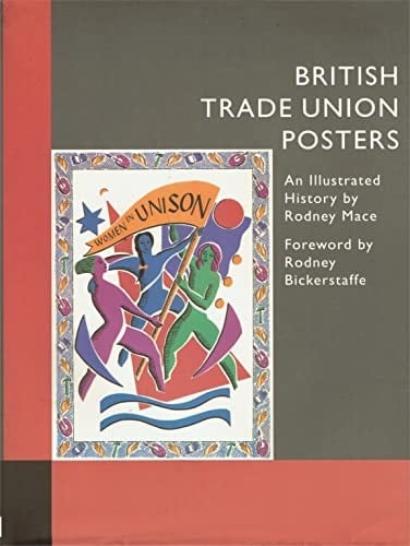 British Trade Union Posters An Illustrated History