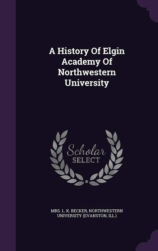 A History of Elgin Academy of Northwestern University