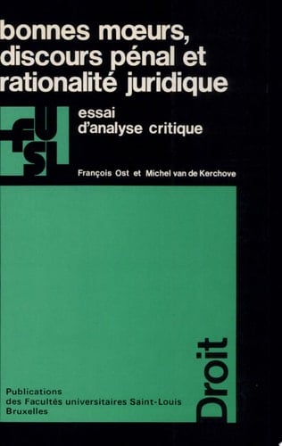 Bonnes mœurs, discours pénal et rationalité juridique Essai d'analyse critique