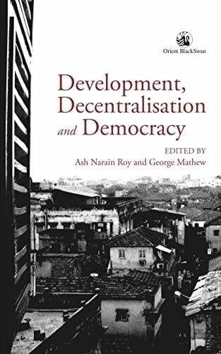 Development, Decentralisation and Democracy Essays for M.A. Oommen