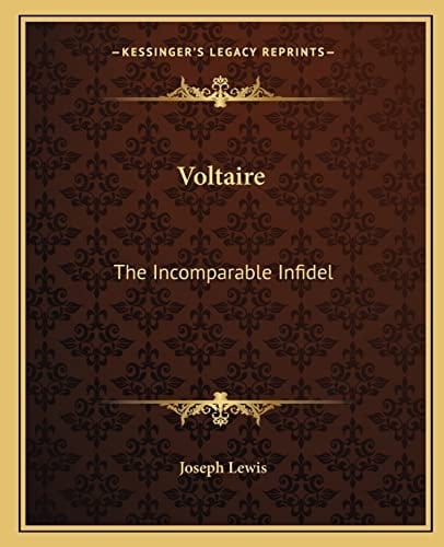 Voltaire: The Incomparable Infidel