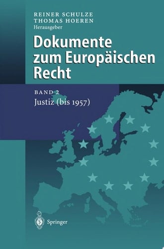 Dokumente zum Europäischen Recht Band 2: Justiz (bis 1957)