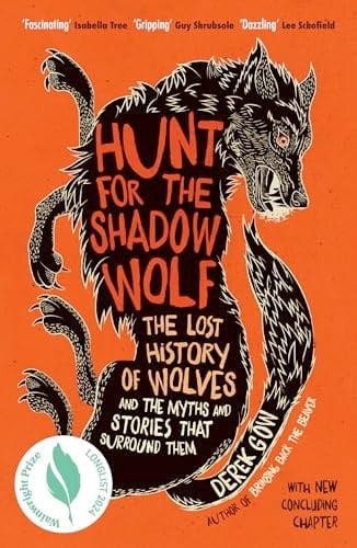 Hunt for the Shadow Wolf The Lost History of Wolves in Britain : and the Myths and Stories that Surround Them