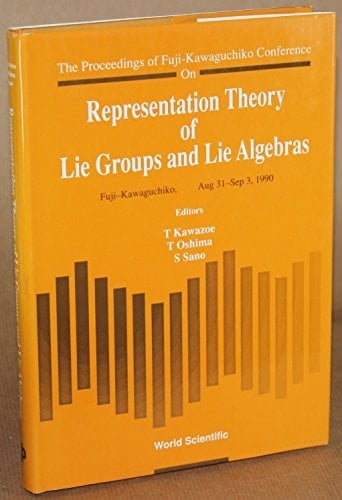 Representation Theory of Lie Groups and Lie Algebras The Proceedings of Fuji-Kawaguchiko Conference on Representation Theory of Lie Groups and Lie Algebras, Fuji-Kawaguchiko, Aug 31-Sep 3, 1990