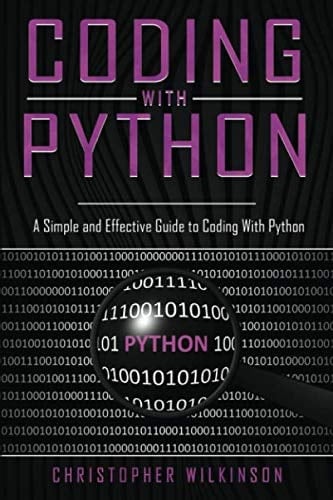 Coding with Python A Simple and Effective Guide to Coding with Python