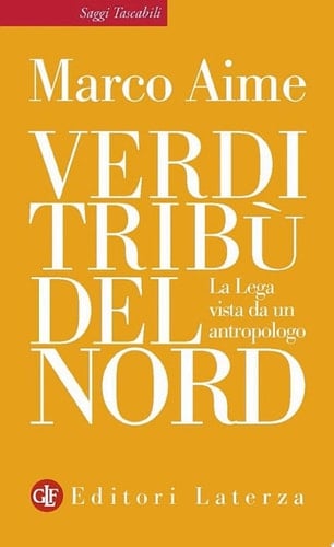 Verdi tribù del Nord La Lega vista da un antropologo