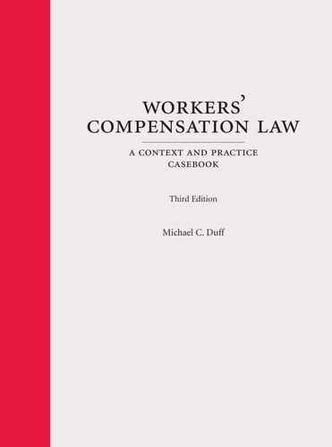 Workers' Compensation Law A Context and Practice Casebook