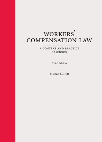 Workers' Compensation Law: A Context and Practice Casebook