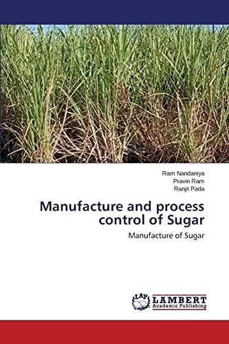 Manufacture and Process Control of Sugar Manufacture of Sugar
