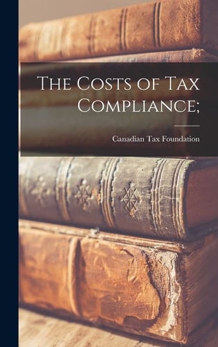 The Costs of Tax Compliance;