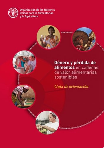 Género y pérdida de alimentos en cadenas de valor alimentarias sostenibles Guía de orientación